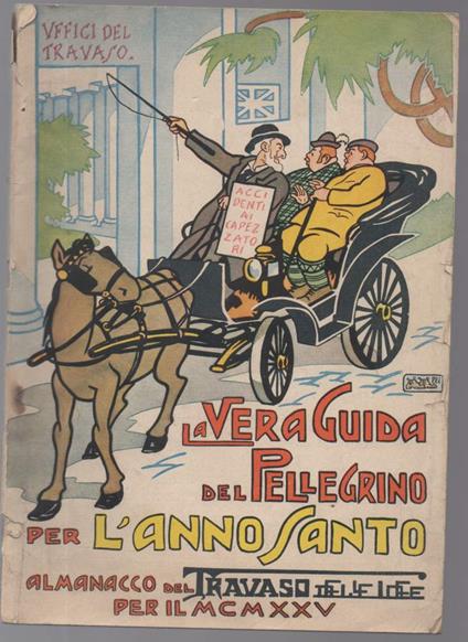 La Vera Guida Del Pellegrino per L'anno Santo. Almanacco Del Travaso Delle Idee per Il Mcmxxv - copertina