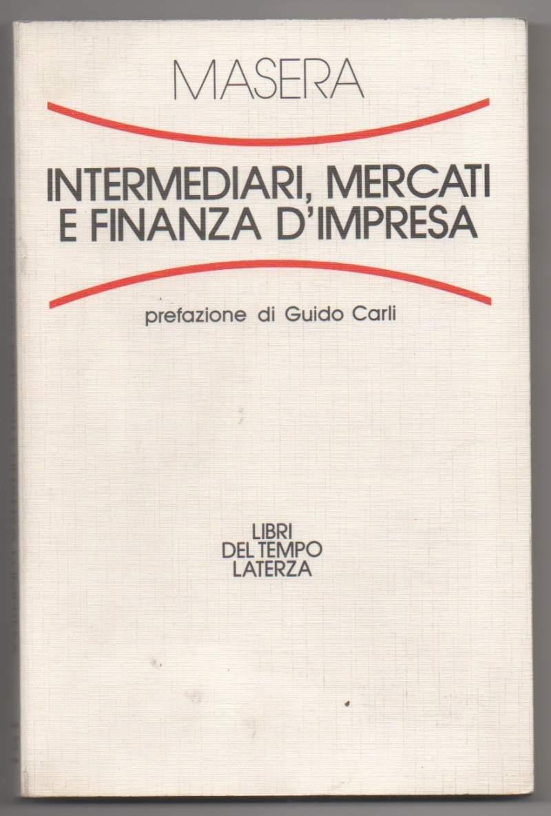 Intermediari, Mercati e Finanza D'impresa Prospettive Dell'integrazione Finanziaria in Europa e Della Globalizzazione 