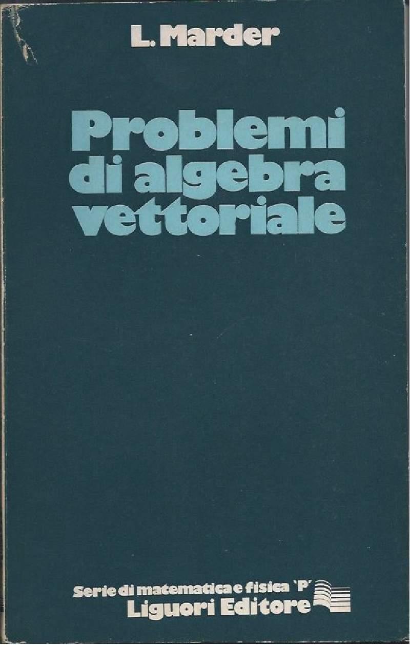 Problemi di Algebra Vettoriale