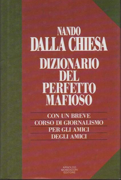 Dizionario Del Perfetto Mafioso-con Un Breve Corso di Giornalismo per Gli Amici Degli Amici  - Nando Dalla Chiesa - copertina