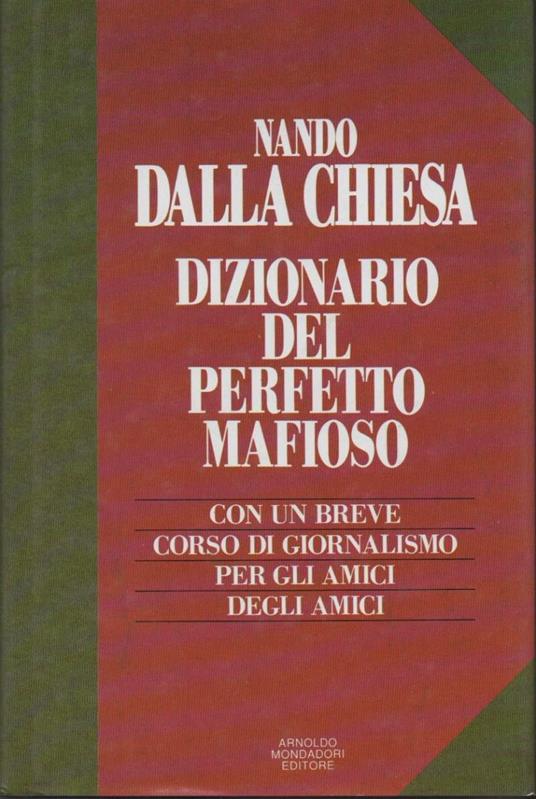 Dizionario Del Perfetto Mafioso-con Un Breve Corso di Giornalismo per Gli Amici Degli Amici  - Nando Dalla Chiesa - copertina