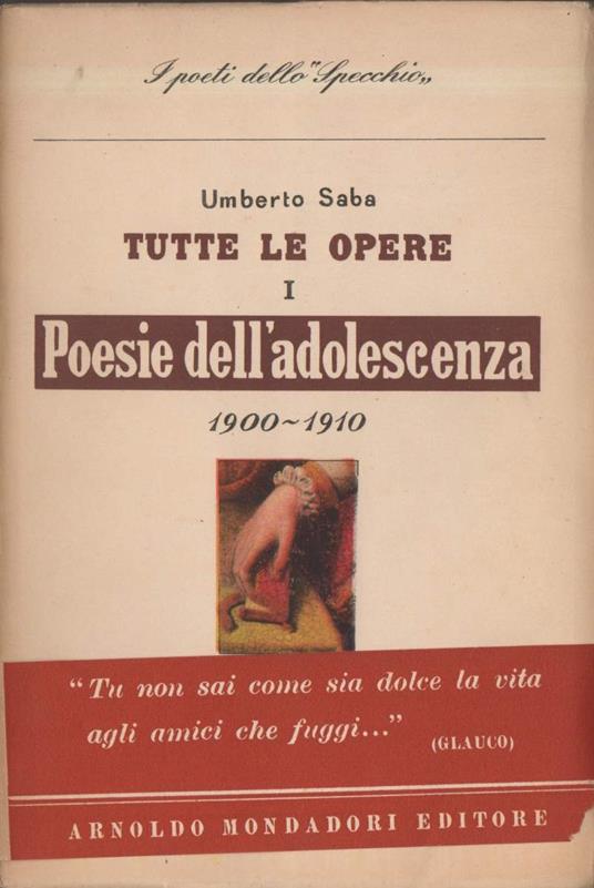 Tutte Le Opere. Poesie Dell'adolescenza e Giovanili 1900 - 1910  - Umberto Saba - copertina