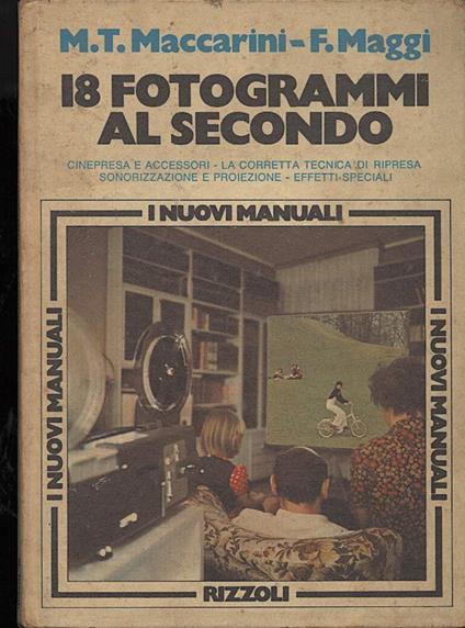 18 Fotogrammi Al Secondo-cinepresa e Accessori-la Corretta Tecnica di Ripresa, Sonorizzazione e Proiezione-effetti Speciali - copertina