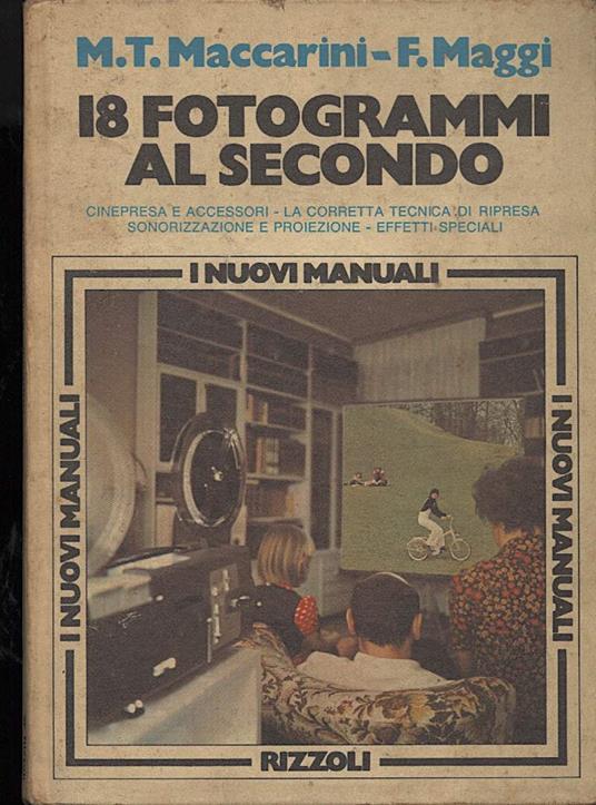 18 Fotogrammi Al Secondo-cinepresa e Accessori-la Corretta Tecnica di Ripresa, Sonorizzazione e Proiezione-effetti Speciali - copertina