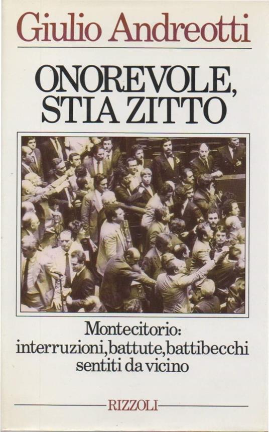 Onorevole Stia Zitto - Montecitorio: Interruzioni, Battute, Battibecchi Sentiti da Vicino  - Giulio Andreotti - copertina
