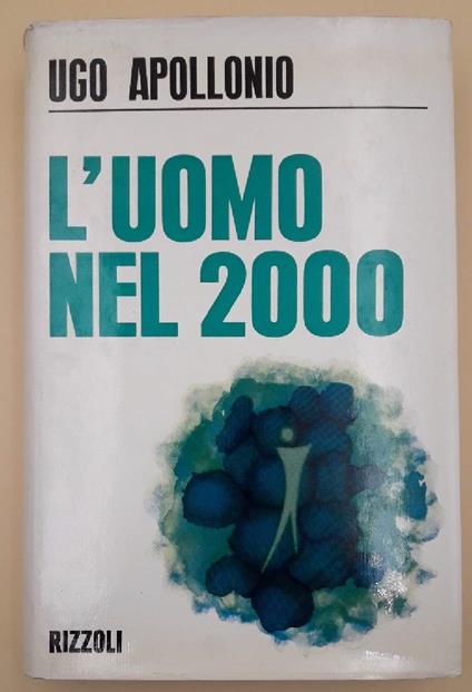 L' uomo Nel 2000 - Ugo Apollonio - copertina