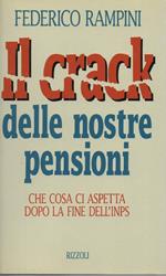Il Crack Delle Nostre Pensioni - Cosa Ci Aspetta Dopo La Fine Dell'inps 