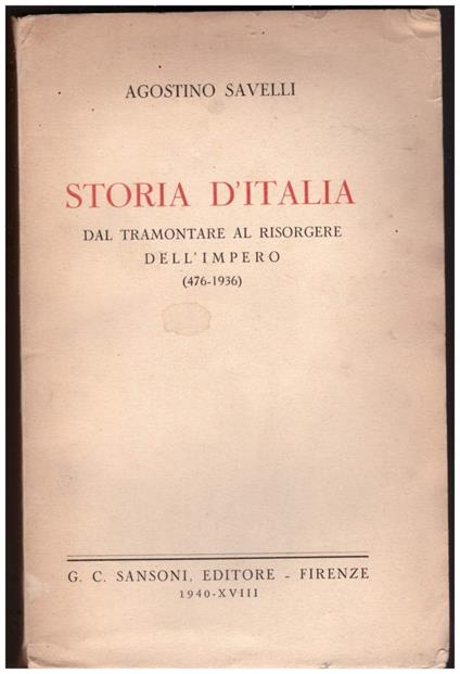 Storia D'italia Dal Tramontare Al Risorgere Dell'impero (476 - 1936) - Agostino Savelli - copertina