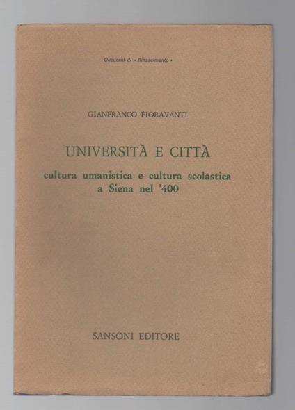Università e Città Cultura Umanistica e Cultura Scolastica a Siena Nel '400  - Gianfranco Fioravanti - copertina