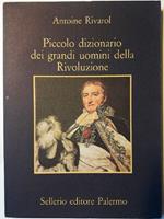 Piccolo Dizionario Dei Grandi Uomini Della Rivoluzione