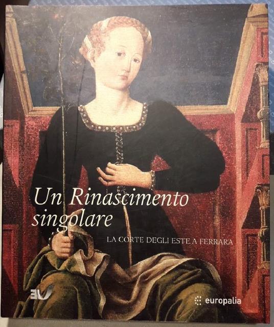 Un Rinascimento Singolare-la Corte Degli Este a Ferrara - copertina