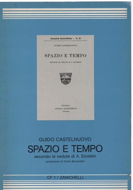 Spazio e Tempo Secondo Le Vedute di A.Einstein Anastatica  - Guido Castelnuovo - copertina