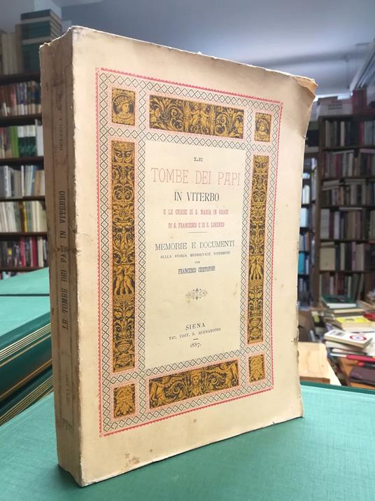 Le tombe dei papi in Viterbo a la chiese di S. Maria in Gradi, di S. Francesco e di S. Lorenzo. Memorie e documenti della storia medioevale viterbese - Franco Cristofori - copertina