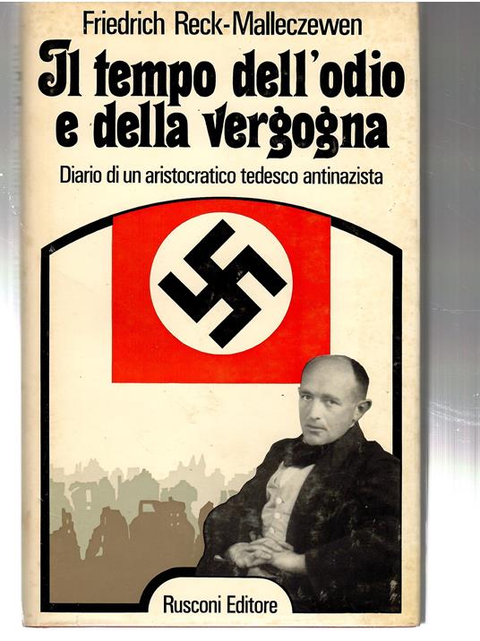 Il Tempo Dell'odio e Della Vergogna (1936-1944). Diario Di Un Aristocratico Tedesco Antinazista - Friedrich Reck-Malleczewen - copertina