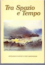 Tra Spazio e Tempo VI Antologia Di Artisti e Poeti Marchigiani