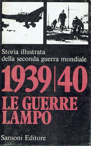 Storia Illustrata Della Seconda Guerra Mondiale Vol 1 1939/40 Le Guerre Lampo 1969 - copertina