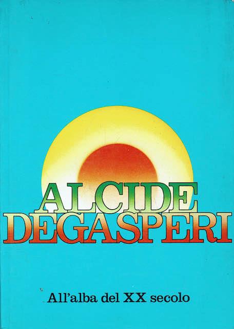 Alcide De Gasperi All'alba del XX secolo - copertina