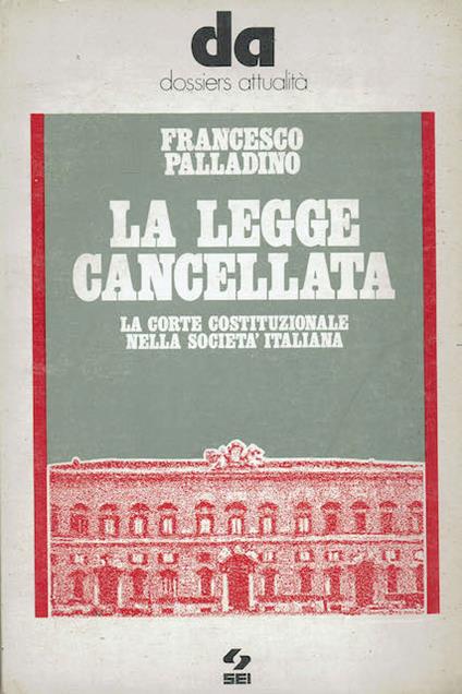 La legge cancellata - La Corte Costituzionale della società italiana - Francesco Saladino - copertina