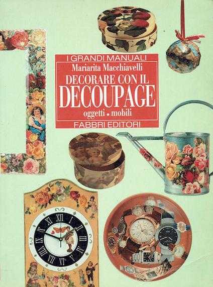 Decorare con il decoupage.Oggetti - Mobili - Mariarita Macchiavelli - copertina