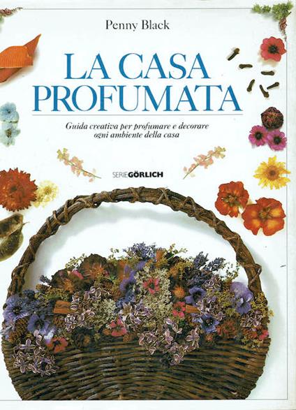 La casa profumata.Guida creativa per profumare e decorare ogni ambiente della casa - Black Penny - copertina