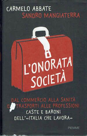 L' onorata societa'.Dal commercio alla sanità, dai trasporti alle professioni. Caste e baroni dell'«Italia che lavora» - copertina
