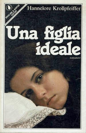 Una figlia ideale - Hannelore Krollpfeiffer - copertina