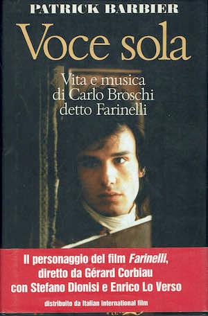 Voce sola,vita e musica di Carlo Broschi detto Farinelli - Patrick Barbier - copertina