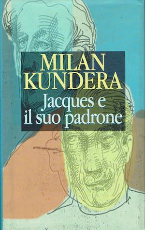 Jacques e il suo padrone. Omaggio a Denis Diderot in tre atti - Milan Kundera - copertina