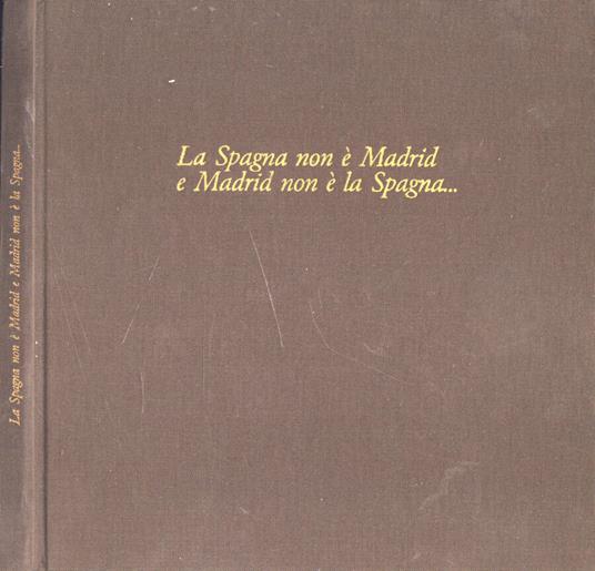 La Spagna non è Madrid e Madrid non è la Spagna - copertina