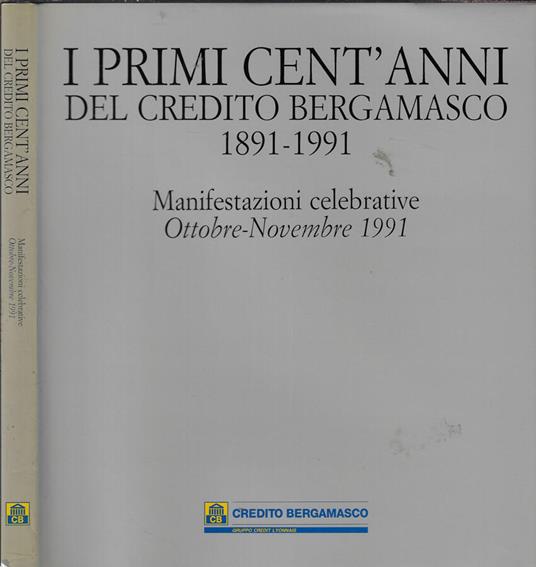 I primi cent'anni del Credito Bergamasco 1891-1991 - copertina