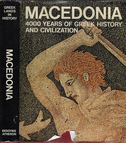 Macedonia. 4000 years of Greek history and civilization - copertina