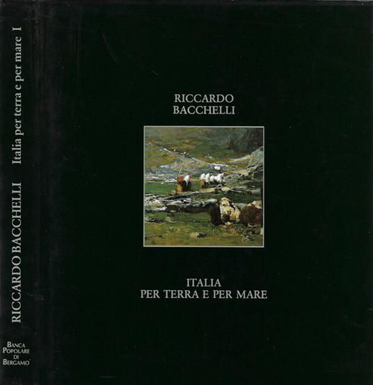 Italia per terra e per mare vol. I - Riccardo Bacchelli - copertina