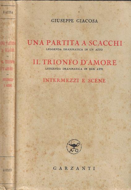 Una partita a scacchi- Il trionfo dell'amore- Intermezzi e scene - Giuseppe Giacosa - copertina
