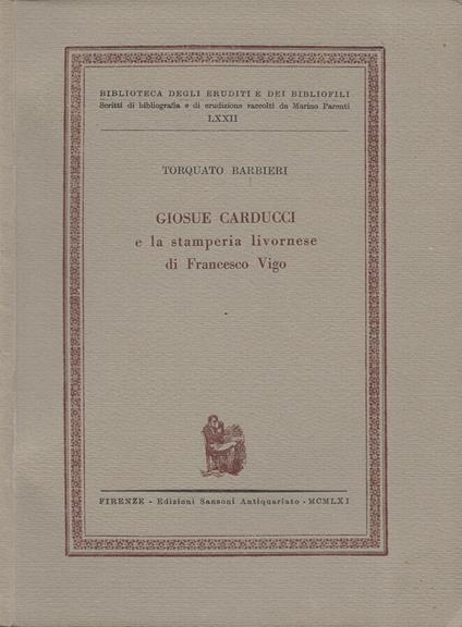 Giosue Carducci e la stamperia livornese di Francesco Vigo - Torquato Barbieri - copertina