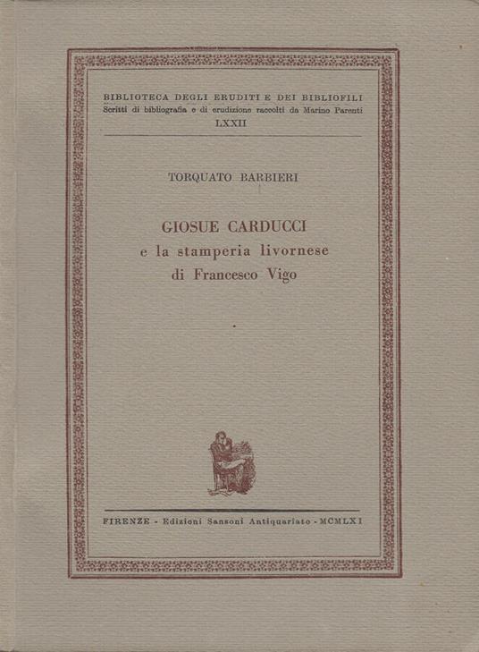Giosue Carducci e la stamperia livornese di Francesco Vigo - Torquato Barbieri - copertina