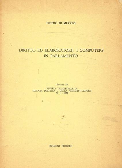 Diritto ed elaboratori: i computers in parlamento - Pietro Di Muccio - copertina