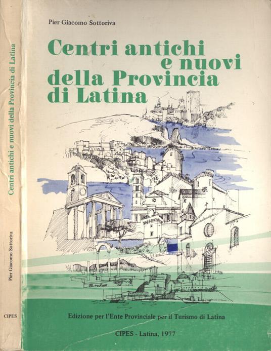 Centri antichi e nuovi della Provincia di Latina - Pier Giacomo Sottoriva - copertina