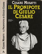 Il pronipote di Giulio Cesare