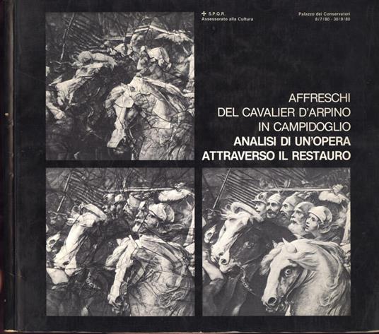 Affreschi del cavalier d' Arpino in Camidoglio. Analisi di un' opera attraverso il restauro - Comune Di Roma - copertina
