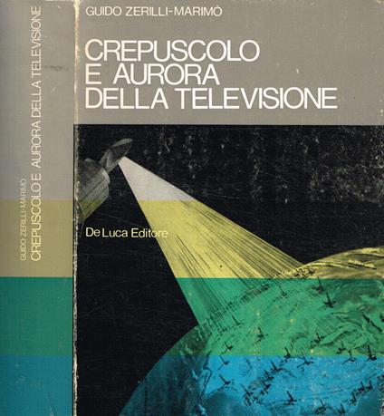 Crepuscolo e aurora della televisione - Guido Zerilli Marimò - copertina