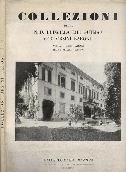 Importante vendita all'asta della Collezioni della N.D. Ludmilla Lili Gutman ved. Orsini Baroni (Galleria Mario Mazzoni - Villa Orsini Baroni, Massa Pisana - Lucca) - copertina