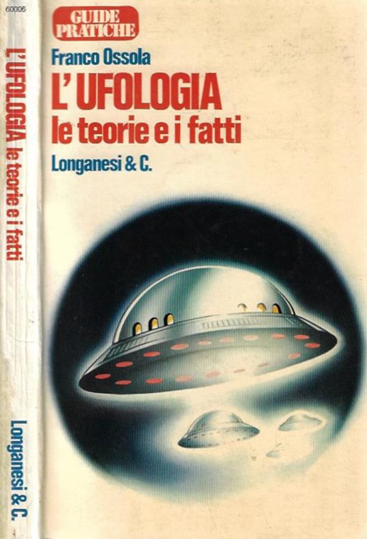 L' Ufologia: le teorie e i fatti - Franco Ossola - copertina