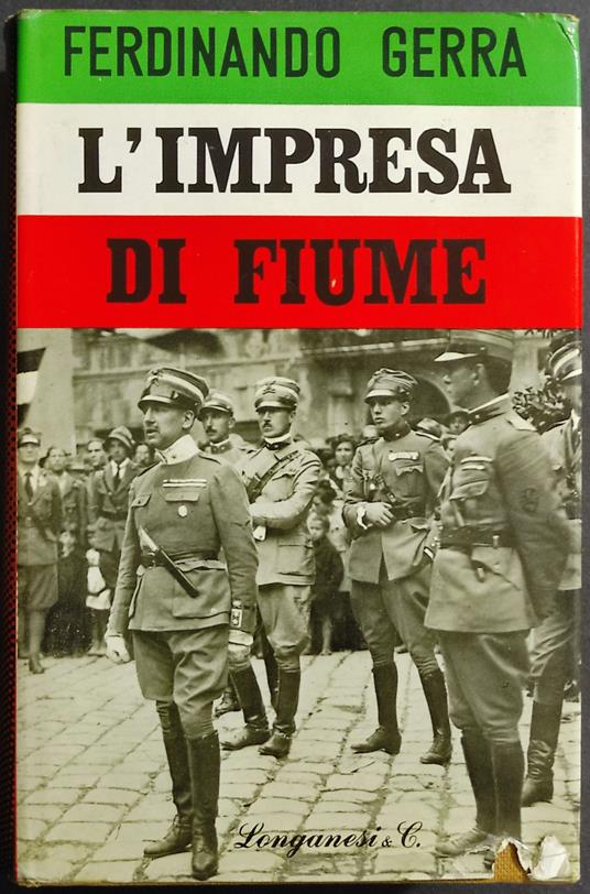 L' Impresa di Fiume - F. Gerra - Ed. Longanesi - Ferdinando Gerra - copertina