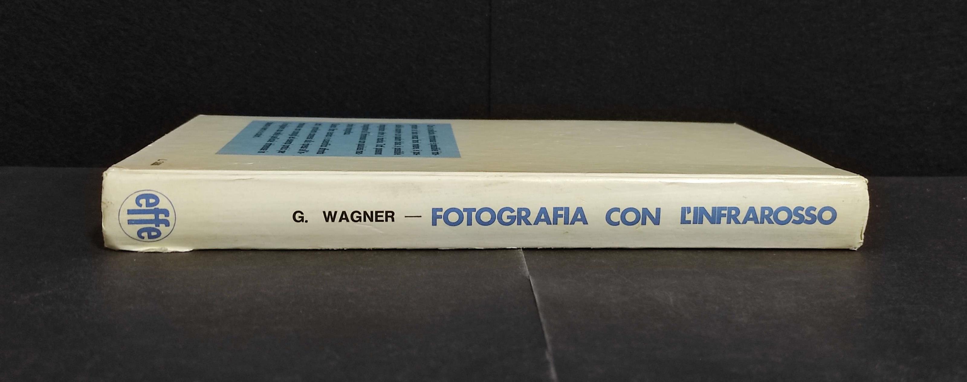 Fotografia con l'Infrarosso - G. Wagner - Ed. Effe