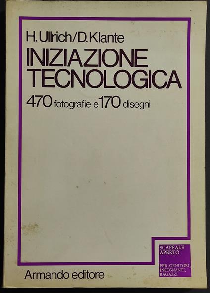 Iniziazione Tecnologica - U. Ullrich/D. Klante - Ed. Armando - copertina