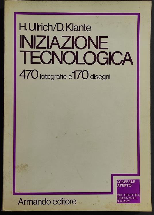 Iniziazione Tecnologica - U. Ullrich/D. Klante - Ed. Armando - copertina