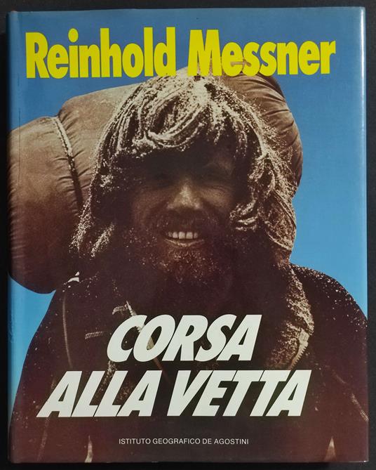 Corsa alla Vetta - R. Messner - Ed. De Agostini - Reinhold Messner - copertina