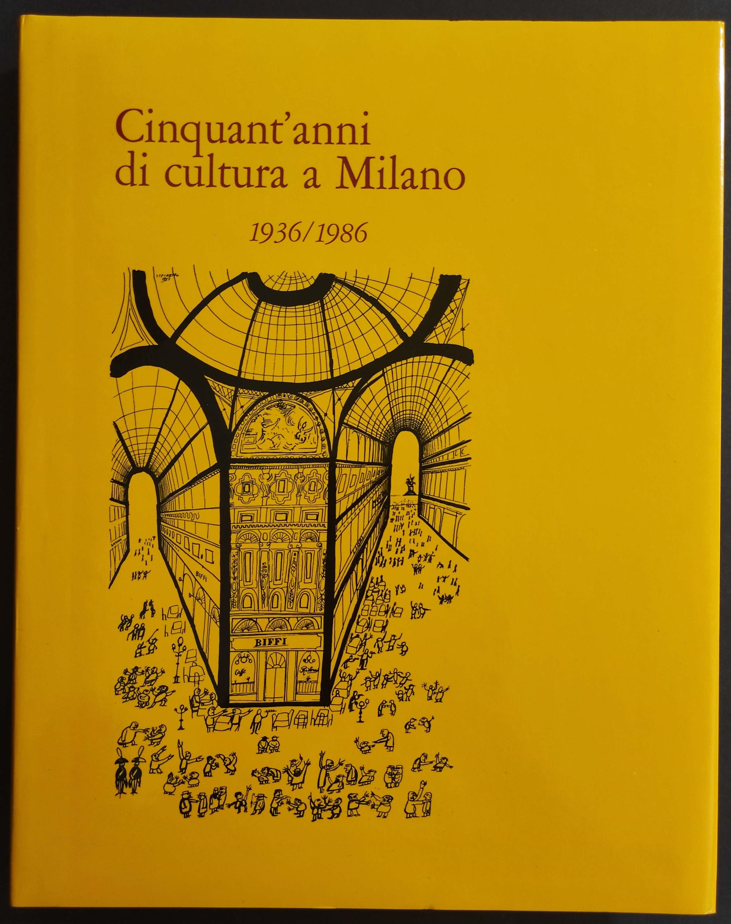 Cinquant'anni di Cultura a Milano 1936/1986 - Ed. Libri Scheiwiller