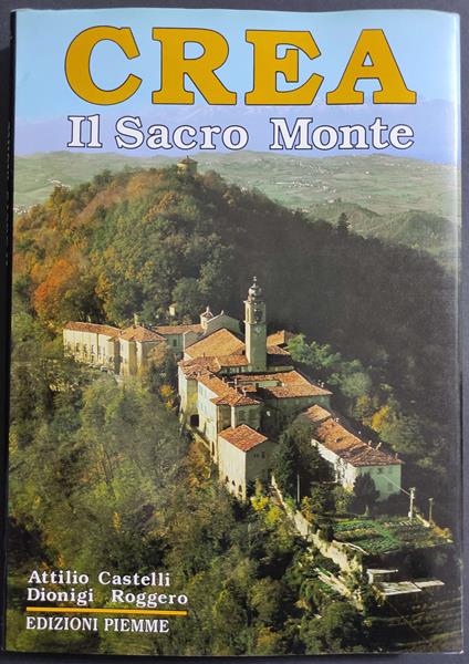 Crea - Il Sacro Monte - A. Castelli - D. Roggero - Ed. Piemme - copertina