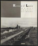 Roma e il Lazio negli Archivi Alinari - W. Settimelli - Ed. Alinari